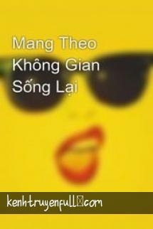 Mang Theo Không Gian Sống Lại