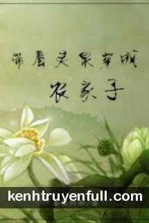 Mang Theo Linh Tuyền Xuyên Thành Nông Dân