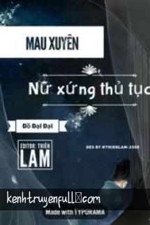 Mau Xuyên: Nữ Xứng Thủ Tục