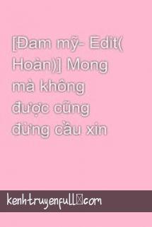 Mong Mà Không Được Cũng Đừng Cầu Xin