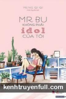Mr.Bu Không Phải Idol Của Tôi