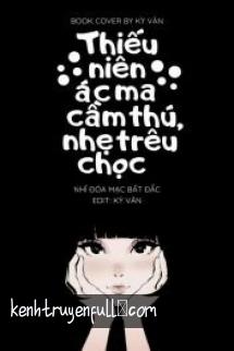 Nam Thần Quốc Dân: Thiếu Niên Ác Ma Cầm Thú, Nhẹ Trêu Chọc