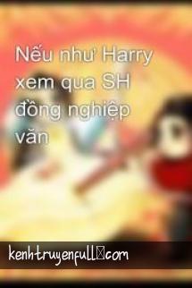 Nếu Như Harry Xem Qua Sh Đồng Nghiệp Văn