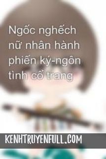 Ngốc Nghếch Nữ Nhân Hành Phiến Ký