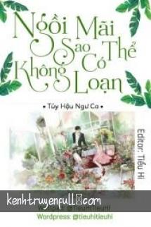 Ngồi Mãi Sao Có Thể Không Loạn