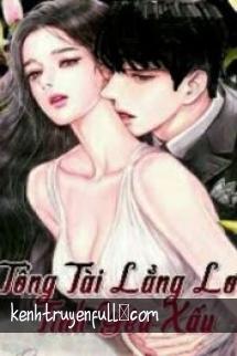 Tổng Tài Lẳng Lơ, Tình Yêu Xấu