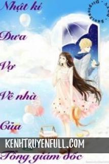 Nhật Kí Đưa Vợ Về Nhà Của Tổng Giám Đốc