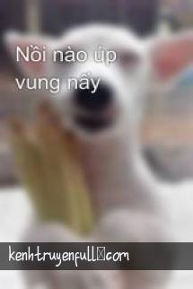 Nồi Nào Úp Vung Nấy