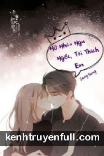 Nữ Nhân Ngu Ngốc, Tôi Thích Em