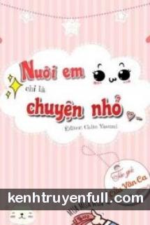 Nuôi Em Chỉ Là Chuyện Nhỏ