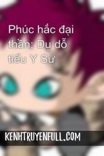 Phúc Hắc Đại Thần: Dụ Dỗ Tiểu Y Sư