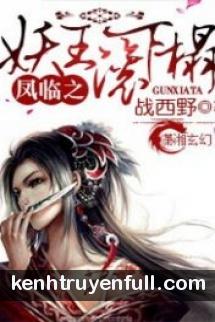 Phượng Lâm Chi Yêu Vương Lăn Xuống Giường
