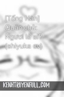 Quân Chủ: Ngươi Là Ai?
