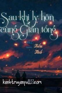 Sau Khi Ly Hôn Cùng Giản Tổng