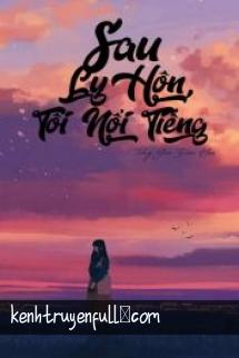 Sau Ly Hôn, Tôi Nổi Tiếng