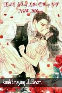 Sống Lại Cưng Vợ Như Mạng