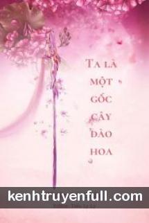 Ta Là Một Gốc Cây Đào Hoa