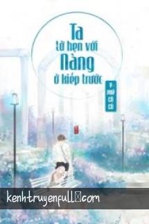 Ta Lỡ Hẹn Với Nàng Ở Kiếp Trước