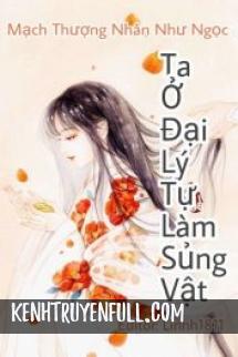 Ta Ở Đại Lý Tự Làm Sủng Vật
