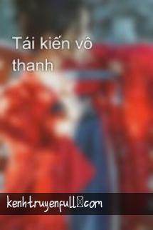 Tái Kiến Vô Thanh