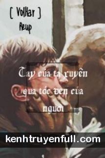 Tay Của Ta Xuyên Qua Tóc Đen Của Ngươi