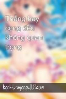 Thẳng Hay Cong Đều Không Quan Trọng