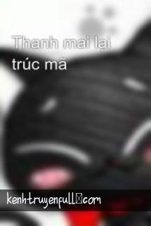 Thanh Mai Lai Trúc Mã
