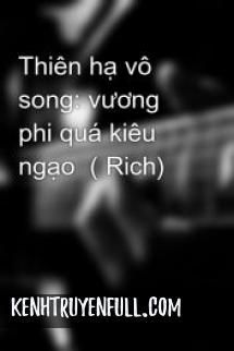 Thiên Hạ Vô Song: Vương Phi Quá Kiêu Ngạo
