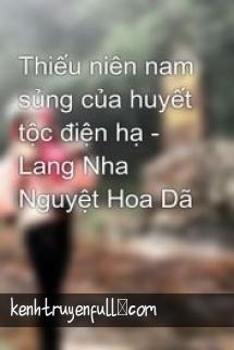 Thiếu Niên Nam Sủng Của Huyết Tộc Điện Hạ