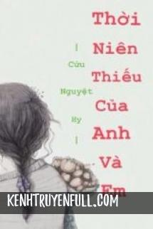Thời Niên Thiếu Của Anh Và Em