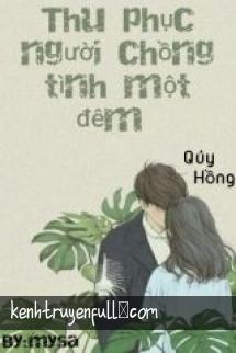 Thu Phục Người Chồng Tình Một Đêm