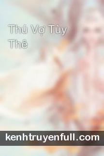 Thú Vợ Tùy Thê