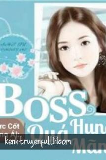 Thực Cốt Sủng Ái: Boss Quá Hung Mãnh