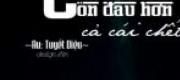 Có Thứ Còn Đau Hơn Cả Cái Chết