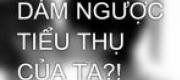 Đứa Nào Dám Ngược Tiểu Thụ Của Ta?!
