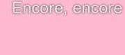 Encore, Encore