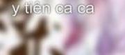 Hoàn Châu Y Chi Tiên Ca Ca