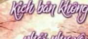 Kịch Bản Không Phải Như Vậy