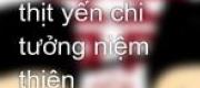 Manh Ái Thịt Yến Chi Tưởng Niệm Thiên