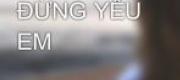 Nếu Anh Đừng Yêu Em