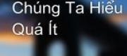 Về Tình Yêu Chúng Ta Hiểu Quá Ít