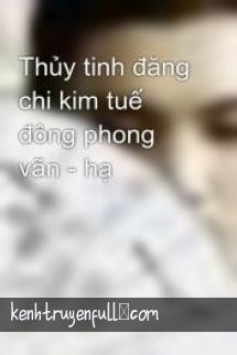 Thủy Tinh Đăng Chi Kim Tuế Đông Phong Vãn