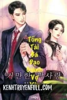 Tổng Tài Bá Đạo Giành Vợ Yêu 2