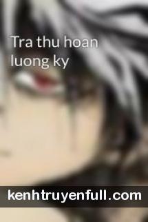 Tra Thú Hoàn Lương Ký