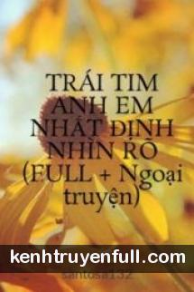 Trái Tim Anh Em Nhất Định Nhìn Rõ