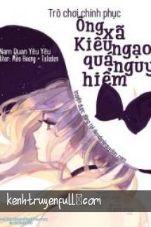 Trò Chơi Chinh Phục: Ông Xã Kiêu Ngạo Quá Nguy Hiểm