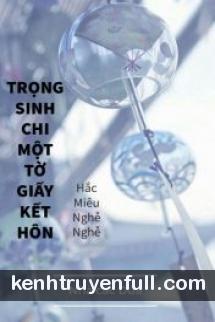 Trọng Sinh Chi Một Tờ Giấy Kết Hôn