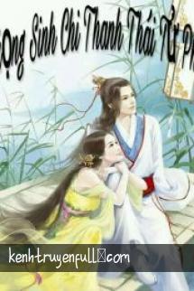 Trọng Sinh Chi Thanh Thái Tử Phi