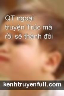 Trúc Mã Rồi Sẽ Thành Đôi