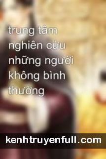 Trung Tâm Nghiên Cứu Những Người Không Bình Thường
